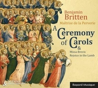 Benjamin Britten et De la perverie de nantes Maitrise - A Ceremony of Carols - Missa Brevis, Rejoice in the Lamb.
