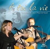 Jean-Paul Artaud et Brigitte Artaud - À toi la vie.