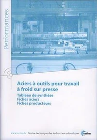 Aciers a outils pour travail a froid sur presse : tableau de synthese, fiches aciers, fiches product