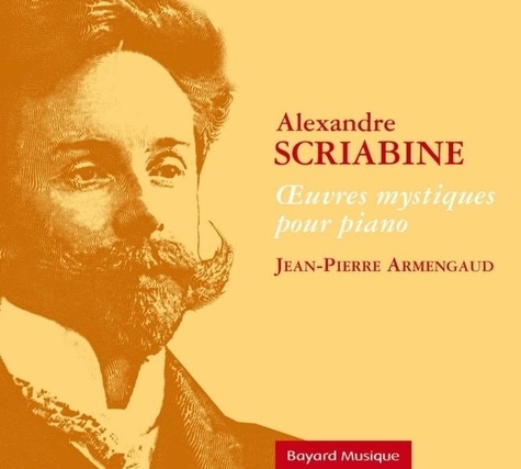 Jean-Pierre Armengaud - Alexandre Scriabine - OEuvres mystiques pour piano.