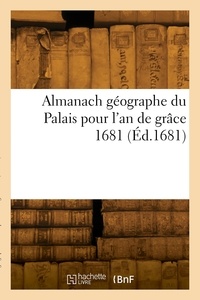  Labranche - Almanach géographe du Palais pour l'an de grâce 1681.