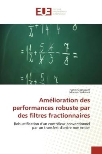 Hanni Guessoum et Moussa Sedraoui - Amélioration des performances robuste par des filtres fractionnaires - Robustification d'un contrôleur conventionnel par un transfert d'ordre non entier.