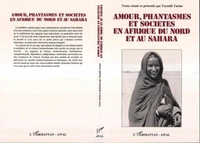 Amour, fantasme et société en Afrique du Nord et au Sahara