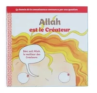APPRENDRE QUI EST ALLAH: ALLAH EST LE CRéATEUR