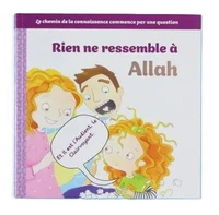 APPRENDRE QUI EST ALLAH: RIEN NE RESSEMBLE à ALLAH