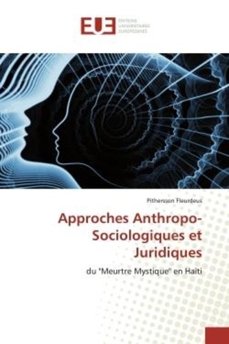 Approches Anthropo-Sociologiques et Juridiques. Du "Meurtre Mystique" en Haïti