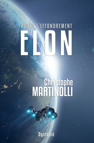 Christophe Martinolli - Après l'effondrement 4 : Après l'effondrement · Tome 4 - Elon.