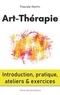 Pascale Martin - Art-Thérapie : introduction, pratique, ateliers et exercices.