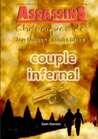 Sam Darwin - Assassins - Chroniques de Jess Morgan & Sandra Bélize : Couple infernal.