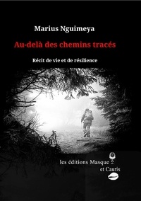 Marius Nguimeya - Au-delà des chemins tracés - Récit de vie et de résilience.