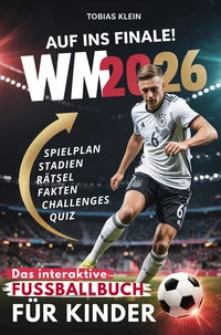 Auf ins Finale! - Das interaktive WM 2026 Fußballbuch für Kinder