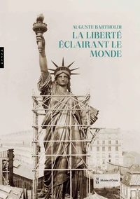 Auguste Bartholdi, la Liberté éclairant le monde. Catalogue officiel de l'exposition