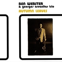 & georges arvanitas trio ben Webster - Autumn leaves.