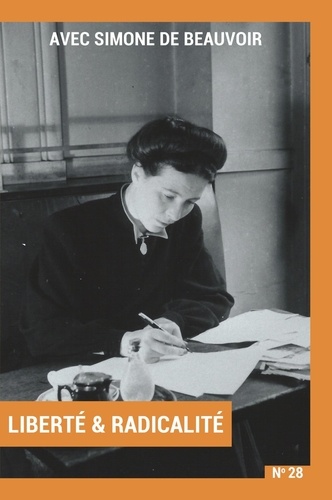 Avec Simone de Beauvoir. Volume 2 : Liberté &amp; Radicalité