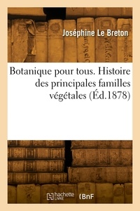 Breton josephine Le - Botanique pour tous. Histoire des principales familles végétales.