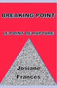 Josiane Francés - Breaking point - Le point de rupture.