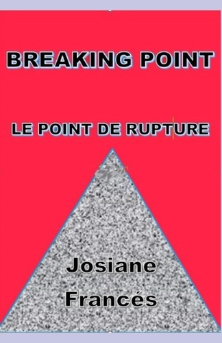 Josiane Francés - Breaking point - Le point de rupture.