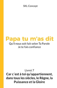 Car c'est à toi qu'appartiennent, dans tous les siècles, le règne, la puissance et la gloire