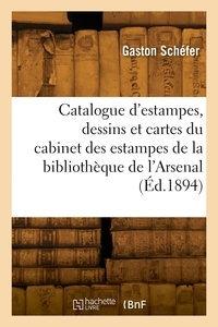 Gaston Schéfer - Catalogue d'estampes, dessins et cartes du cabinet des estampes de la bibliothèque de l'Arsenal.