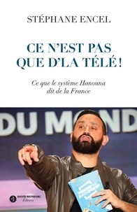 Stéphane Encel - Ce n'est pas que d'la télé ! - Ce que le système Hanouna dit de la France.