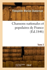 Théophile Marion Dumersan - Chansons nationales et populaires de France. Tome 2.