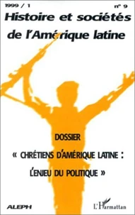 CHRÉTIENS D’AMÉRIQUE LATINE : L’ENJEU DU POLITIQUE