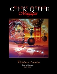 Thierry Mordant - Cirque Magique 2000-2010.