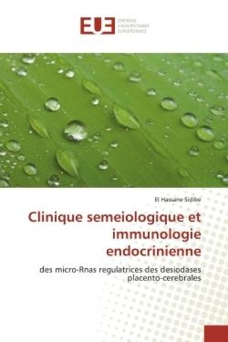 El Hassane Sidibé - Clinique semeiologique et immunologie endocrinienne - des micro-Rnas regulatrices des desiodases placento-cerebrales.