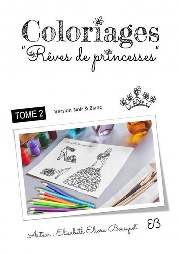 Bou elisabeth Eliora - COLORIAGES RÊVES DE PRINCESSES - 2.