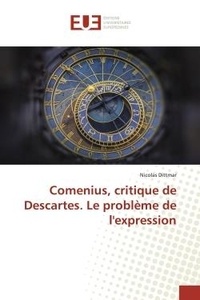 Nicolas Dittmar - Comenius, critique de Descartes. Le problème de l'expression.