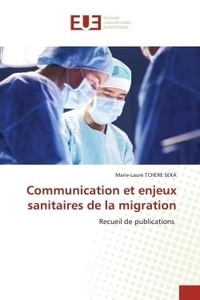 Seka marie-laure Tchere - Communication et enjeux sanitaires de la migration - Recueil de publications.