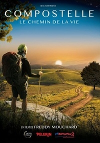 Freddy Mouchard - Compostelle - Le chemin de la vie.