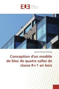 Conception d'un modèle de bloc de quatre salles de classe R+1 en bois