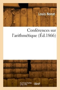 Auguste Nonat - Conférences sur l'arithmétique.