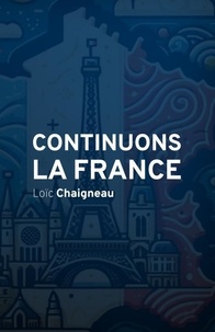 Loïc Chaigneau - Continuons la France.