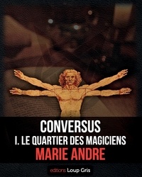 Gris editions Loup - Conversus - I. Le Quartier des Magiciens.