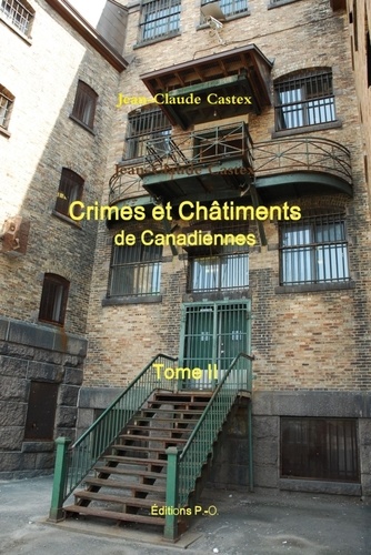 Jean-Claude Castex - Crimes et Châtiments de Canadiennes  Tome II.