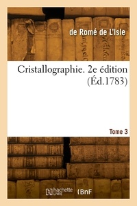 De l'isle jean-baptiste louis Romé - Cristallographie. 2e édition. Tome 3.