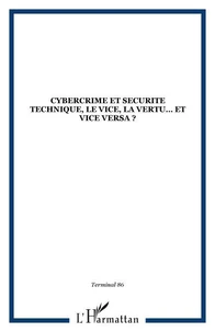 Cybercrime et securite technique, le vice, la vertu et vice versa ?