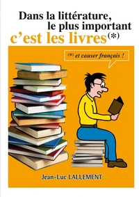 Dans la littérature, le plus important c'est les livres