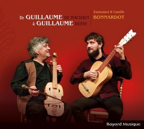 De Guillaume de Machaut à Guillaume Dufay. Chants et instruments du Moyen Âge