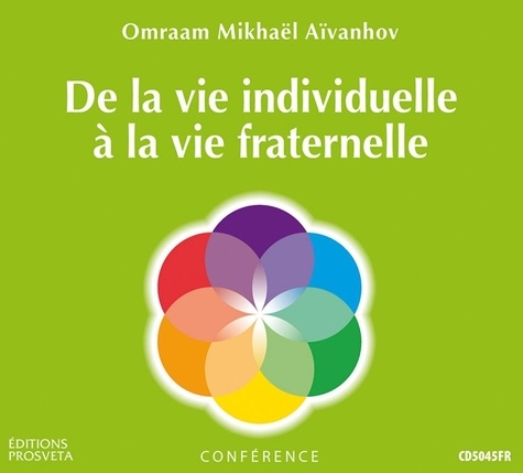 Aivanhov o. Mikhael - De la vie individuelle a la vie fraternelle.
