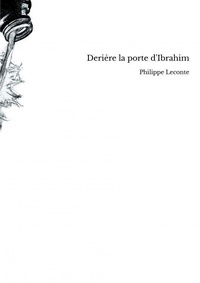Philippe Leconte - Derière la porte d'Ibrahim.