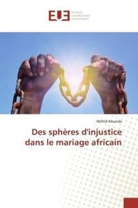Wilfrid Kibanda - Des sphères d'injustice dans le mariage africain.