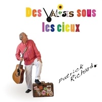 Patrick Richard - Des valises sous les cieux.