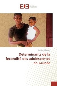 Jean-René Camara - Déterminants de la fécondité des adolescentes en Guinée.