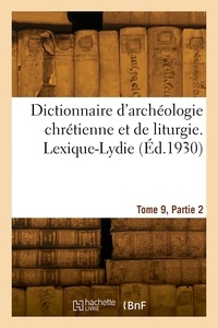 Hyacinthe Cabrol - Dictionnaire d'archéologie chrétienne et de liturgie. Tome 9. Lexique-Lydie. Partie 2. Lit-Lydie.