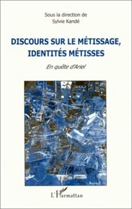 Discours sur le metissage, identites metisses