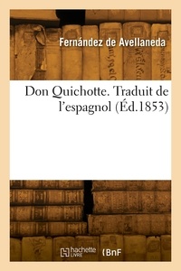 De avellaneda alonso Fernández - Don Quichotte. Traduit de l'espagnol.