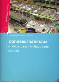 Donnees materiaux en decoupage emboutissage edition 2008 (les ouvrages du cetim, procedes de product